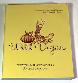 Wild Vegan A Collection of Vegan Recipes Influenced by Cuisines from around the World