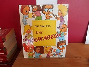 Seller image for Que Signifie Etre Courageux for sale by La Bouquinerie  Dd