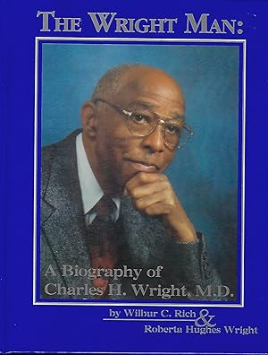 THE WRIGHT MAN: A BIOGRAPHY OF CHARLES H. WRIGHT, MD