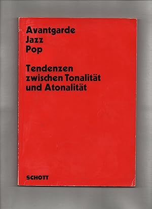 Avantgarde, Jazz, Pop : Tendenzen zwischen Tonalität u. Atonalität ; 9 Vortragstexte. hrsg. von R...