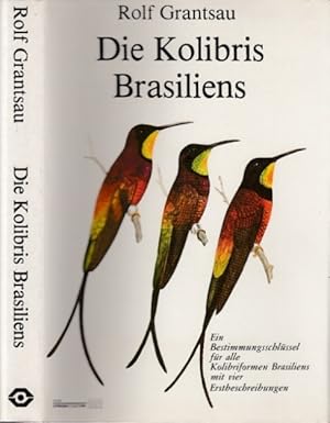 Die Kolibris Brasiliens. Ein Bestimmungsschlüssel für alle Kolibriformen Brasiliens mit vier Erst...