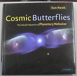 Image du vendeur pour Cosmic Butterflies; The Colorful Mysteries of Planetary Nebulae mis en vente par Midway Book Store (ABAA)
