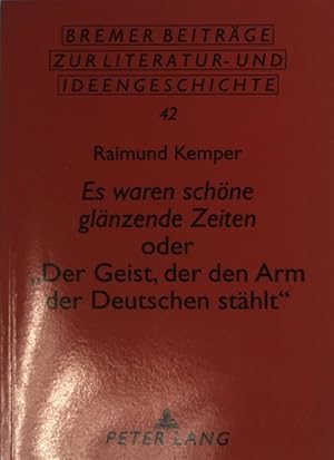 Bild des Verkufers fr Es waren schne glnzende Zeiten oder "Der Geist, der den Arm der Deutschen sthlt" : zur Kritik einer stets zeitgemen Wissenschaft (SIGNIERTES EXEMPLAR) Bremer Beitrge zur Literatur- und Ideengeschichte ; Bd. 42 zum Verkauf von books4less (Versandantiquariat Petra Gros GmbH & Co. KG)