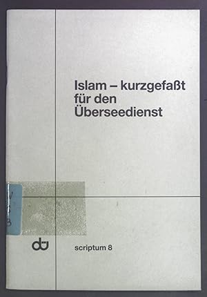 Seller image for Islam - kurzgefat fr den berseedienst. d scriptum 8. for sale by books4less (Versandantiquariat Petra Gros GmbH & Co. KG)