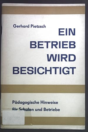 Bild des Verkufers fr Ein Betrieb wird besichtigt. Pdagogische Hinweise fr Schulen und Betriebe. zum Verkauf von books4less (Versandantiquariat Petra Gros GmbH & Co. KG)