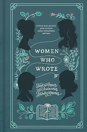 Image du vendeur pour Women Who Wrote: Stories and Poems from Audacious Literary Mavens mis en vente par ChristianBookbag / Beans Books, Inc.