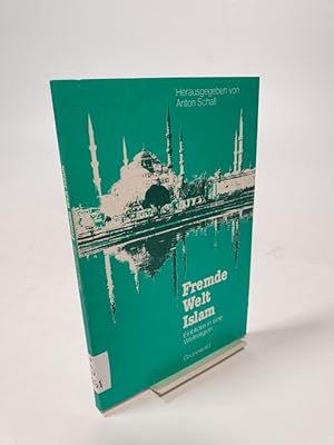 Imagen del vendedor de Fremde Welt Islam. Einblicke in eine Weltreligion. Hrsg. von Anton Schall. a la venta por Antiquariat Bookfarm