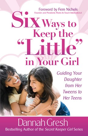 Seller image for Six Ways to Keep the "Little" in Your Girl: Guiding Your Daughter from Her Tweens to Her Teens (Secret Keeper Girl Series) for sale by ChristianBookbag / Beans Books, Inc.
