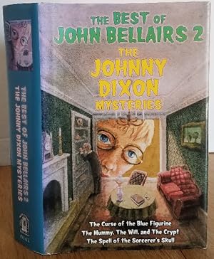 Seller image for THE BEST OF JOHN BELLAIRS 2 THE JOHNNY DIXON MYSTERIES (THE CURSE OF THE BLUE FIGURINE, THE MUMMY, THE WILL, AND THE CRYPT, THE SPELL OF THE SORCERER'S SKULL for sale by MARIE BOTTINI, BOOKSELLER