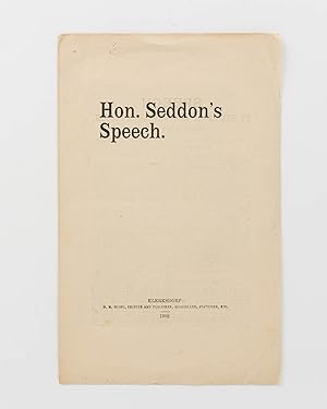 Speech by the Right Honourable R. Seddon, Premier [sic] of New Zealand. [Hon. Seddon's Speech (co...