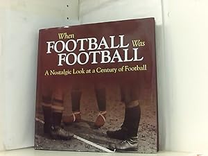 Bild des Verkufers fr When Football Was Football: A Nostalgic Look at a Century of Football zum Verkauf von Book Broker
