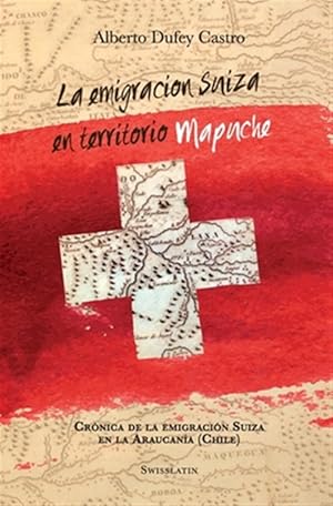 Imagen del vendedor de La emigracin suiza en territorio mapuche : Crnica De La Emigracin Suiza En La Araucana -Language: spanish a la venta por GreatBookPrices