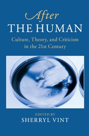 Imagen del vendedor de After the Human : Culture, Theory and Criticism in the 21st Century a la venta por GreatBookPricesUK