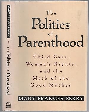 Bild des Verkufers fr The Politics of Parenthood: Child Care, Women's Rights, and the Myth of the Good Mother zum Verkauf von Between the Covers-Rare Books, Inc. ABAA