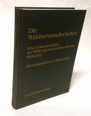 Die Wahlverwandtschaften. Eine Dokumentation der Wirkung von Goethes Roman 1808-1832.