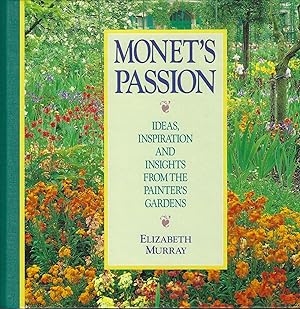 Immagine del venditore per Monet's Passion: Ideas Inspiration and Insights from the Painters Garden venduto da ELK CREEK HERITAGE BOOKS (IOBA)