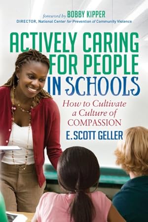 Bild des Verkufers fr Actively Caring for People in Schools : How to Cultivate a Culture of Compassion zum Verkauf von GreatBookPrices