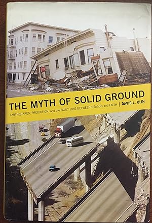 Immagine del venditore per The Myth of Solid Ground: Earthquakes, Prediction, and the Fault Line Between Reason and Faith venduto da FULFILLINGTHRIFTBOOKHOUSE