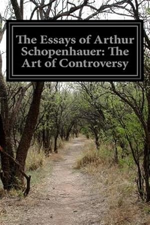 Seller image for Essays of Arthur Schopenhauer : The Art of Controversy for sale by GreatBookPrices