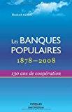 Image du vendeur pour Les Banques Populaires : 1878-2008, 130 Ans De Coopration mis en vente par RECYCLIVRE