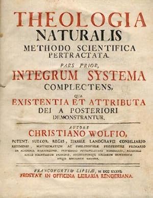 Theologia Naturalis. Methodo scientifica petractata. Pars 1 (von 2): Integrum systema complectens...