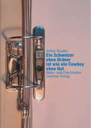 Imagen del vendedor de Ein Schweizer ohne Ordner ist wie ein Cowboy ohne Hut: Wahr- und Frechheiten a la venta por Gerald Wollermann