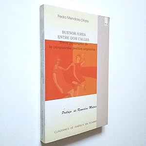 Seller image for Buenos Aires entre dos calles. Breve panorama de la vanguardia potica argentina for sale by MAUTALOS LIBRERA