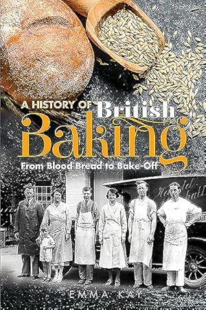 Bild des Verkufers fr History of British Baking : From Blood Bread to Bake-Off zum Verkauf von GreatBookPrices