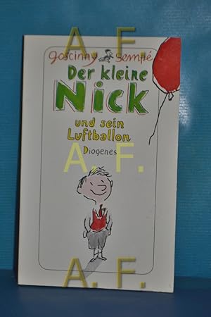 Seller image for Der kleine Nick und sein Luftballon : zehn prima Geschichten vom kleinen Nick und seinen Freunden Ren Goscinny , Jean-Jacques Semp. Dt. von Hans Georg Lenzen / Diogenes-Taschenbuch , 24172 for sale by Antiquarische Fundgrube e.U.