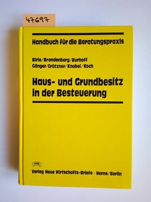 Haus- und Grundbesitz in der Besteuerung von Jürgen P. Birle . / Handbuch für die Beratungspraxis