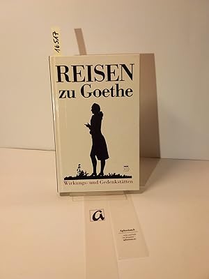 Imagen del vendedor de Reisen zu Goethe. Wirkungs- und Gedenksttten. a la venta por AphorismA gGmbH