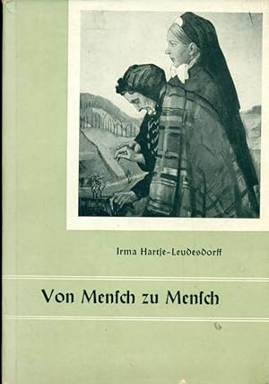 Von Mensch zu Mensch. *Von der Autorin signiert. Gesänge und Spruchgedichte alt und neu für bekan...