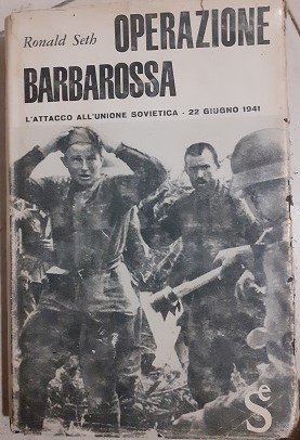 OPERAZIONE BARBAROSSA L'ATTACCO ALL'UNIONE SOVIETICA 22 GIUGNO 1941,