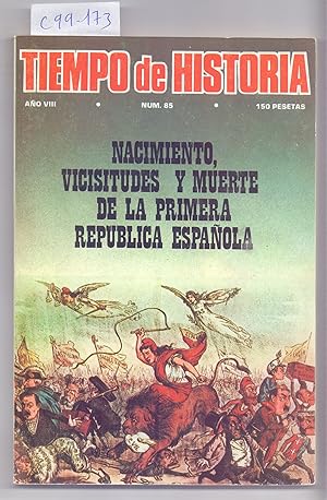 Imagen del vendedor de NACIMIENTO, VIRTUDES Y MUERTE DE LA PRIMERA REPUBLICA ESPAOLA / VARIOS ESTUDIOS (TIEMPO DE HISTORIA NUMERO 85) a la venta por Libreria 7 Soles