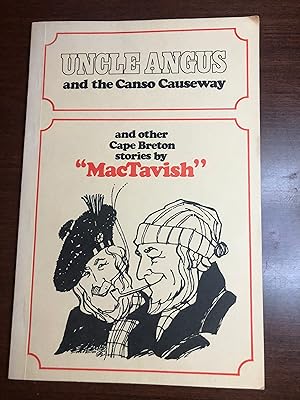 Seller image for UNCLE ANGUS AND THE CANSO CAUSEWAY and other Cape Breton stories by "MacTavish" for sale by Masons' Books