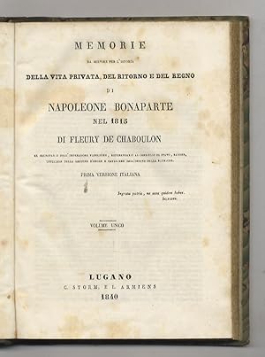 Memorie da servire per l'istoria della vita privata, del ritorno e del regno di Napoleone Bonapar...