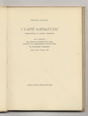 I Caffè napoletani. Introduzione di Alberto Consiglio. Con l'aggiunta del Trattato Istorico del C...