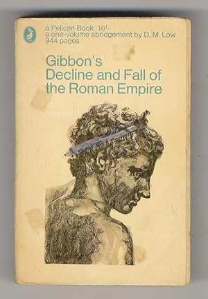 The decline and fall of the Roman Empire. An abridgement by D.M. Low.