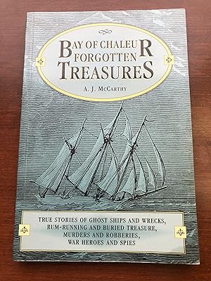 Bay of Chaleur forgotten treasures: True stories of ghost ships and wrecks, rum-running and burie...