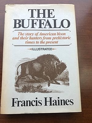 THE BUFFALO-The Story of American Bison and Their Hunters From Prehistoric Times to the Present