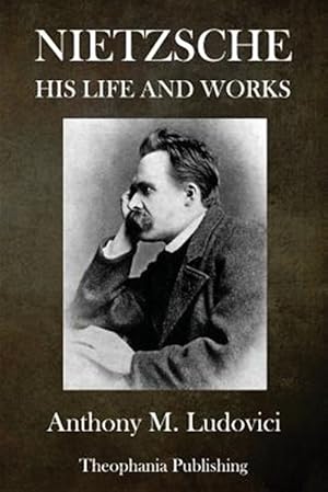 Imagen del vendedor de Nietzsche : His Life and Works a la venta por GreatBookPrices