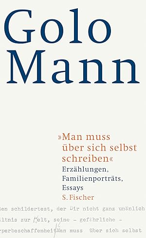 "Man muss über sich selbst schreiben" : Erzählungen, Familienporträts, Essays / Golo Mann. Hrsg. ...