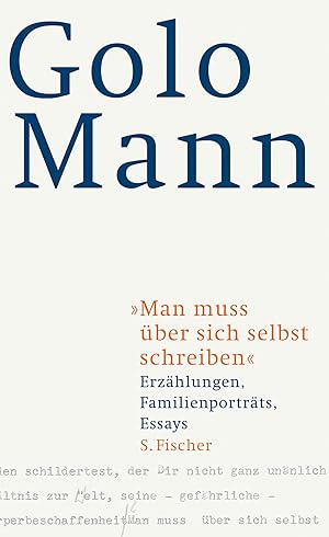 Bild des Verkufers fr Man muss ber sich selbst schreiben" : Erzhlungen, Familienportrts, Essays / Golo Mann. Hrsg. von Tilmann Lahme. Mit einem Nachw. von Hans-Martin Gauger zum Verkauf von Licus Media