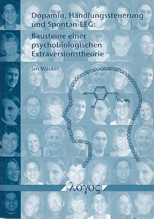 Dopamin, Handlungssteuerung und Spontan-EEG : Bausteine einer psychobiologischen Extraversionsthe...