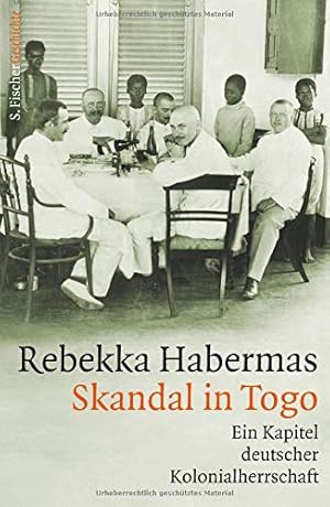 Skandal in Togo : ein Kapitel deutscher Kolonialherrschaft / Rebekka Habermas