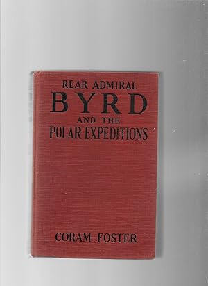 Imagen del vendedor de Rear Admiral Byrd and the Polar Expeditions with an Account of His Life and Achievements a la venta por Lavender Fields Books PBFA