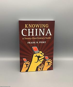 Seller image for Knowing China: A Twenty-First Century Guide for sale by 84 Charing Cross Road Books, IOBA