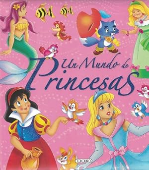 Bild des Verkufers fr Mundo de princesas, Un. Edad: 6+. zum Verkauf von La Librera, Iberoamerikan. Buchhandlung