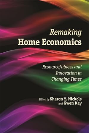 Seller image for Remaking Home Economics : Resourcefulness and Innovation in Changing Times for sale by GreatBookPrices