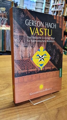 Vastu - Das indische Ur-Feng-Shui für harmonisches Wohnen, aus dem Italienischen von Elisabeth Li...